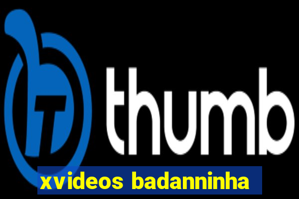 xvideos badanninha